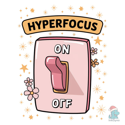 Hyperfocus - on off Switch - DTF Transfer