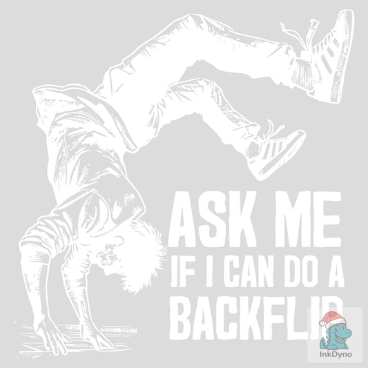 Ask Me if I Can Do a Backflip T-Shirt - DTF Transfer