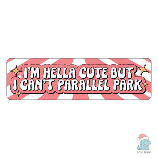 I'm Hella Cute but I Can't Parallel Park - DTF Transfer