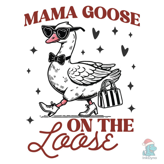 Mama Goose on the Loose Trendy Funny - DTF Transfer