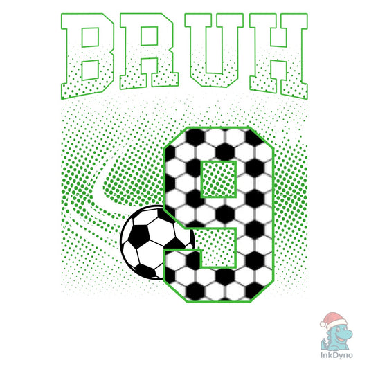 Bruh It's My 9th Birthday Soccer T-shirt - DTF Transfer