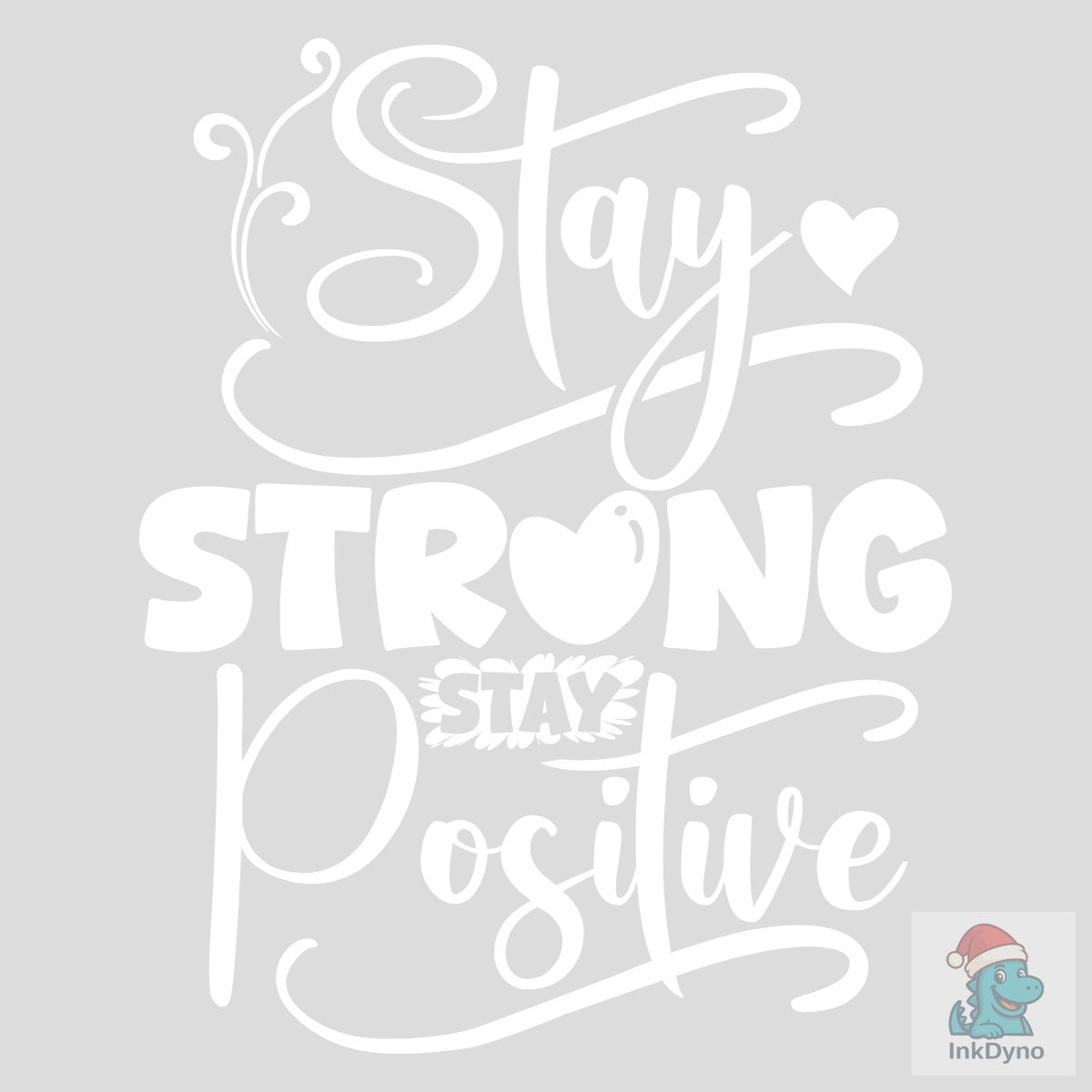 STAY STRONG STAY POSITIVE