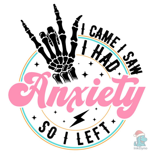 I Came I Saw I Had Anxiety - DTF Transfer