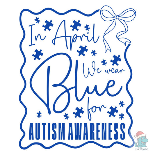 In April We Wear Blue Autism - DTF Transfer