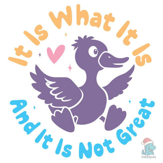 It is What It is and It is Not Great - DTF Transfer