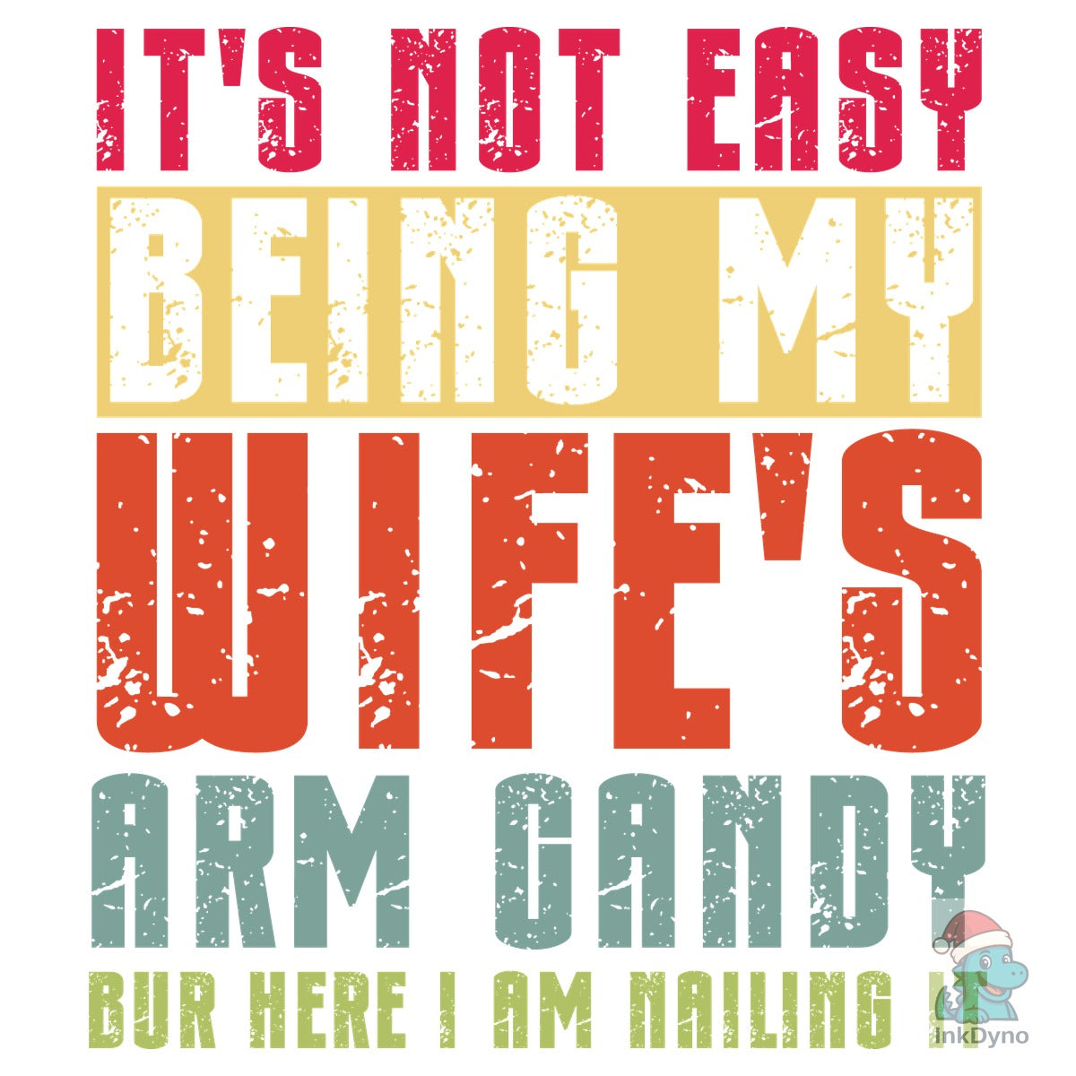 It's Not Easy Being My Wife's Arm Candy