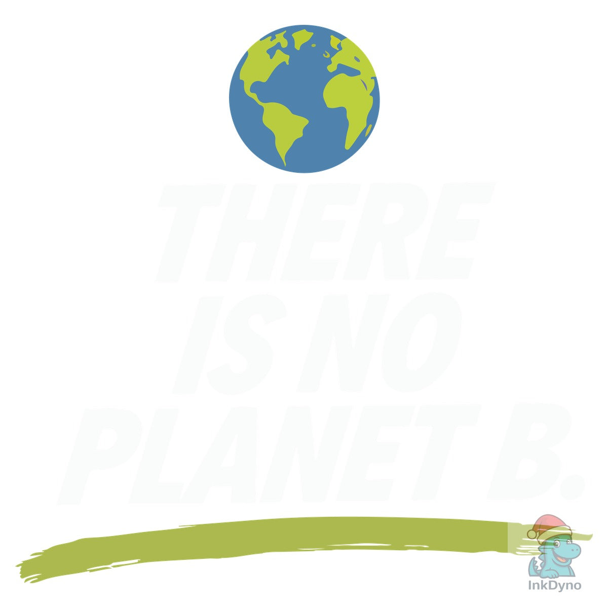 There is No Planet B Earth Day 2025