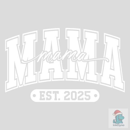 Mama Est 2025 Mama Varsity - DTF Transfer