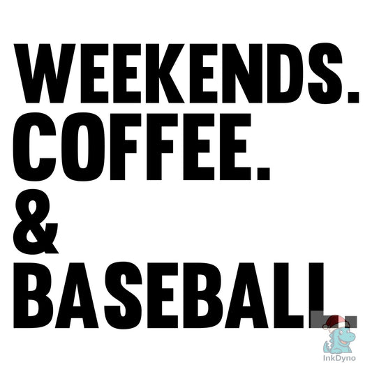Weekends Coffee & Baseball Tshirt Design - DTF Transfer