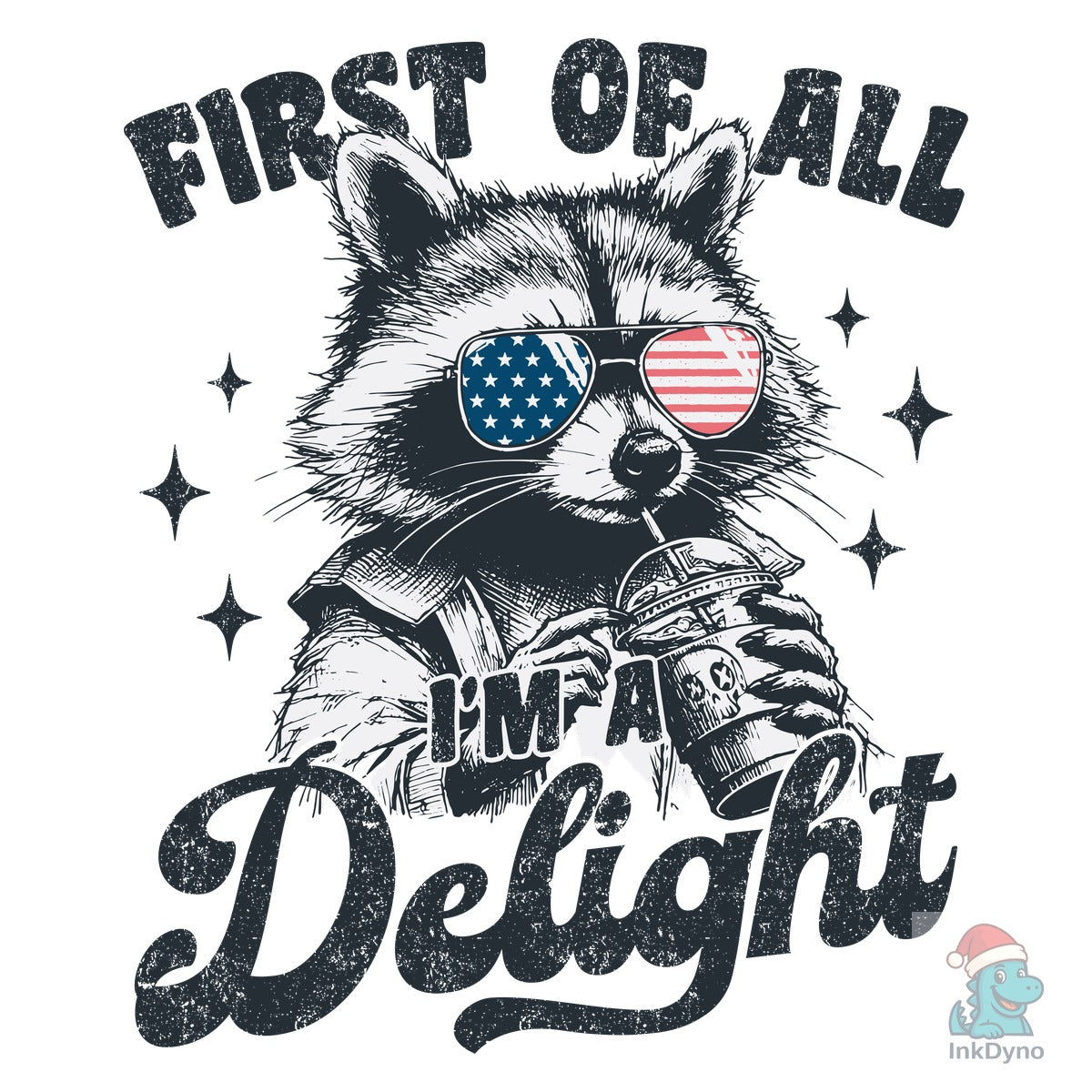 First of All I'm a Delight Funny Raccoon