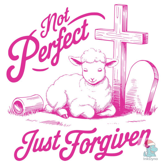 Not Perfect Just Forgiven Design - DTF Transfer
