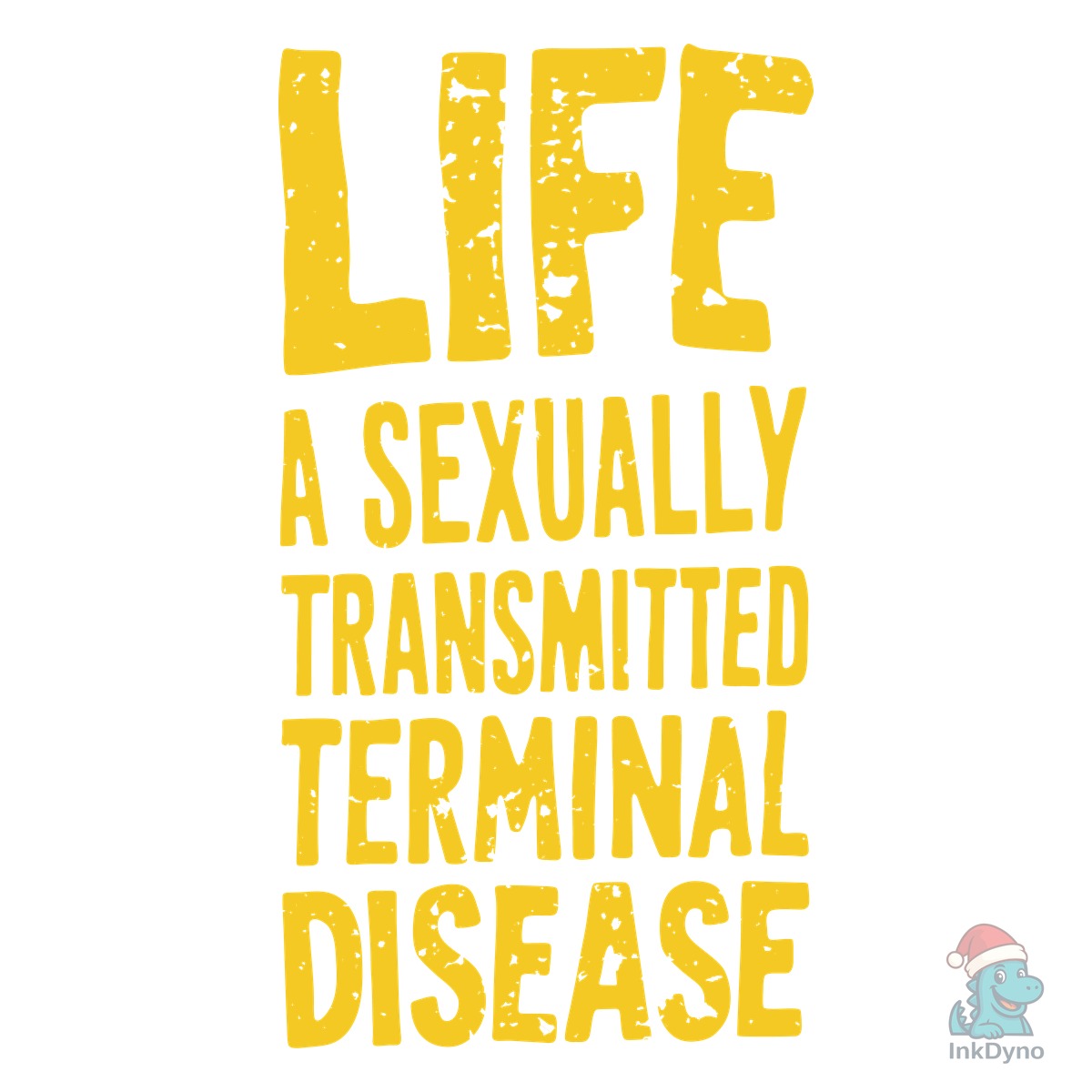 Life is a Terminal Desease Dark Humor