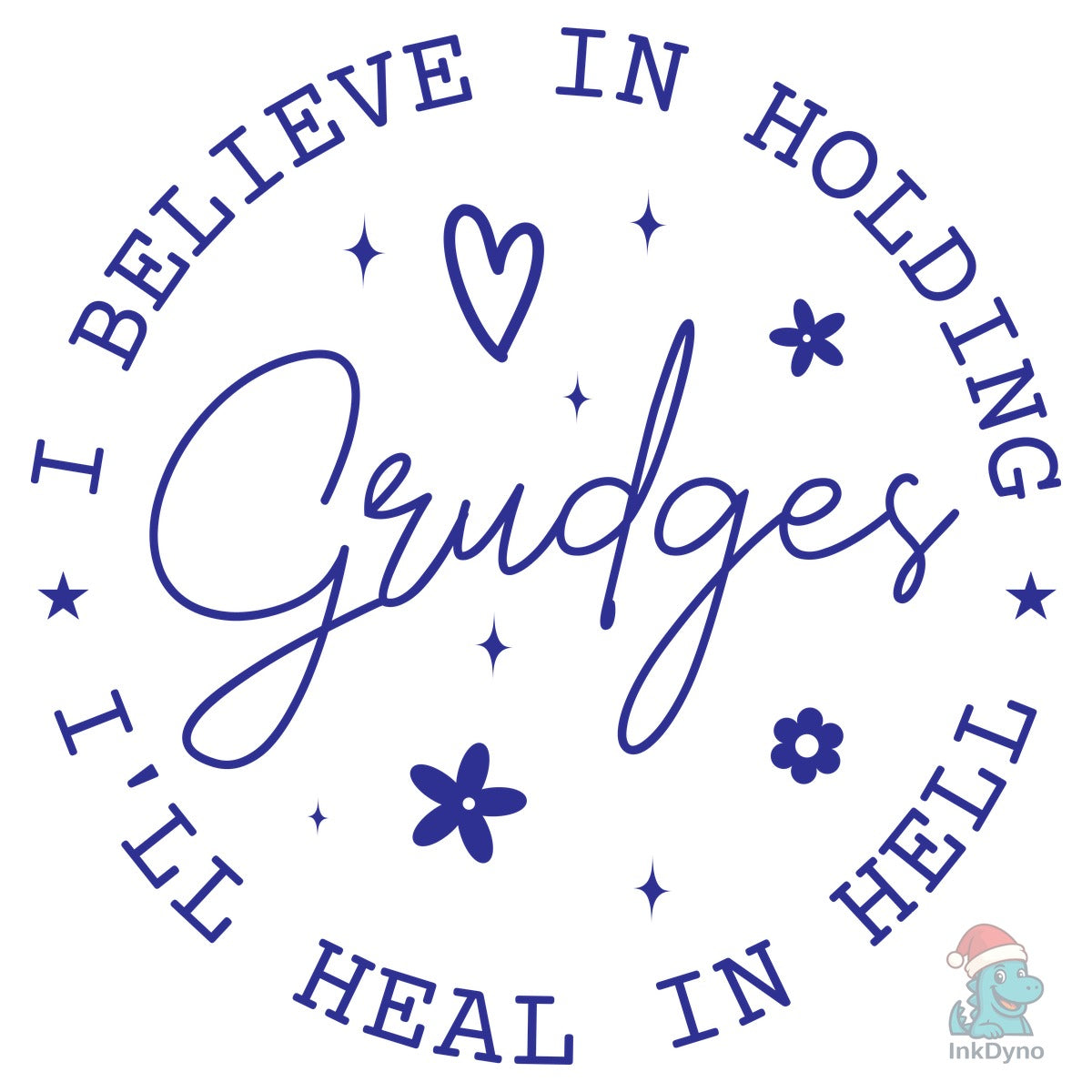 I Believe in Holding Grudges I'll Heal