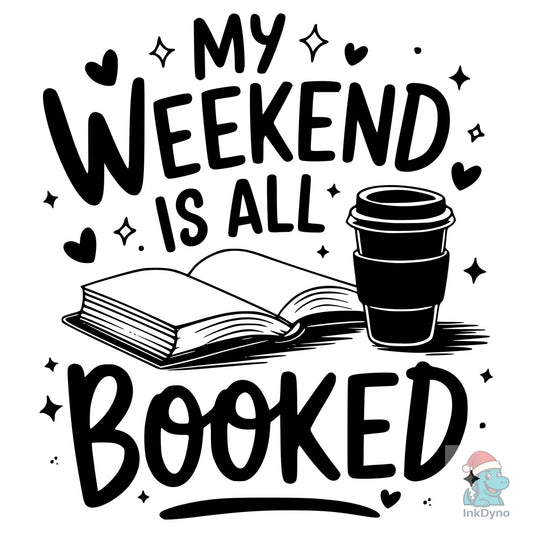 My Weekend Is All Booked Tee - DTF Transfer