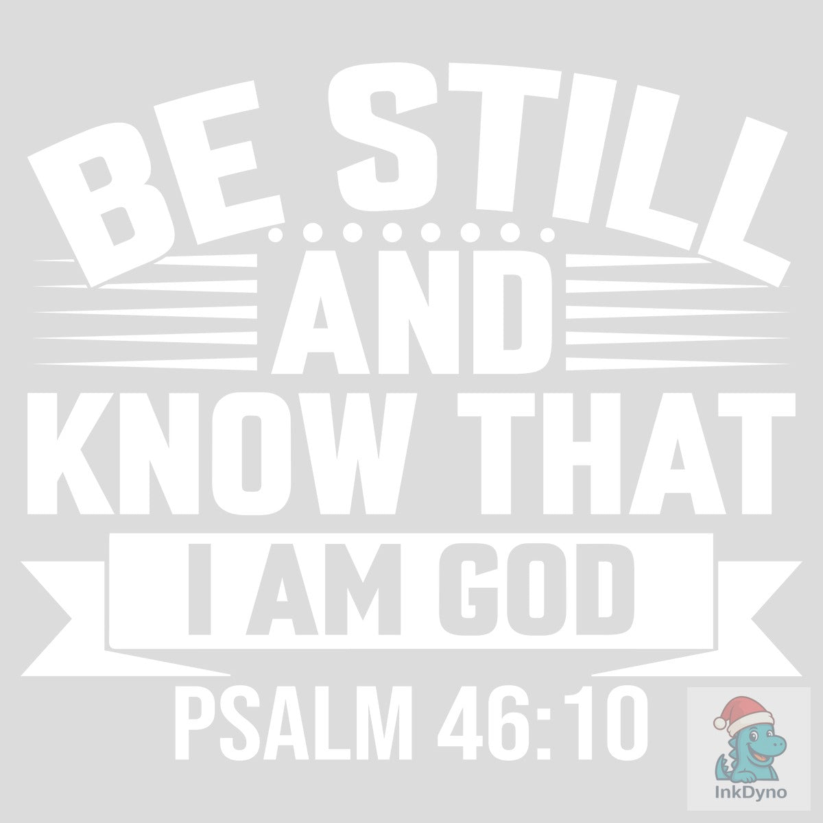 Be Still and Know That I Am God Psalm