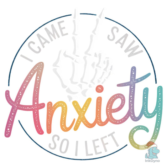 I Came I Saw Anxiety - Gothic - DTF Transfer