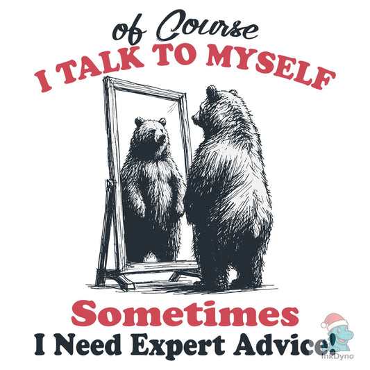 I Talk to Myself Sometimes Bear Shirt - DTF Transfer