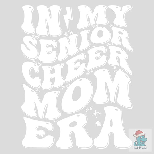 In My Senior Cheer Mom Era - DTF Transfer