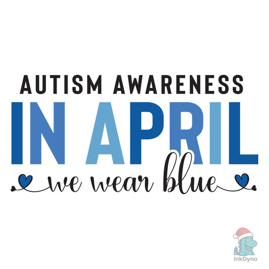 Autism Awareness in April We Wear Blue - DTF Transfer