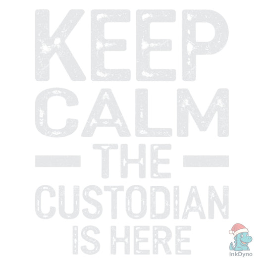 Keep Calm Custodian Here - DTF Transfer