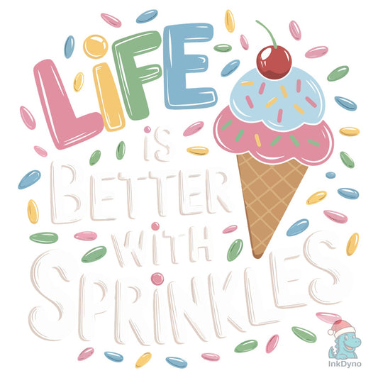 Life is Better Sprinkles T Shirt Design - DTF Transfer