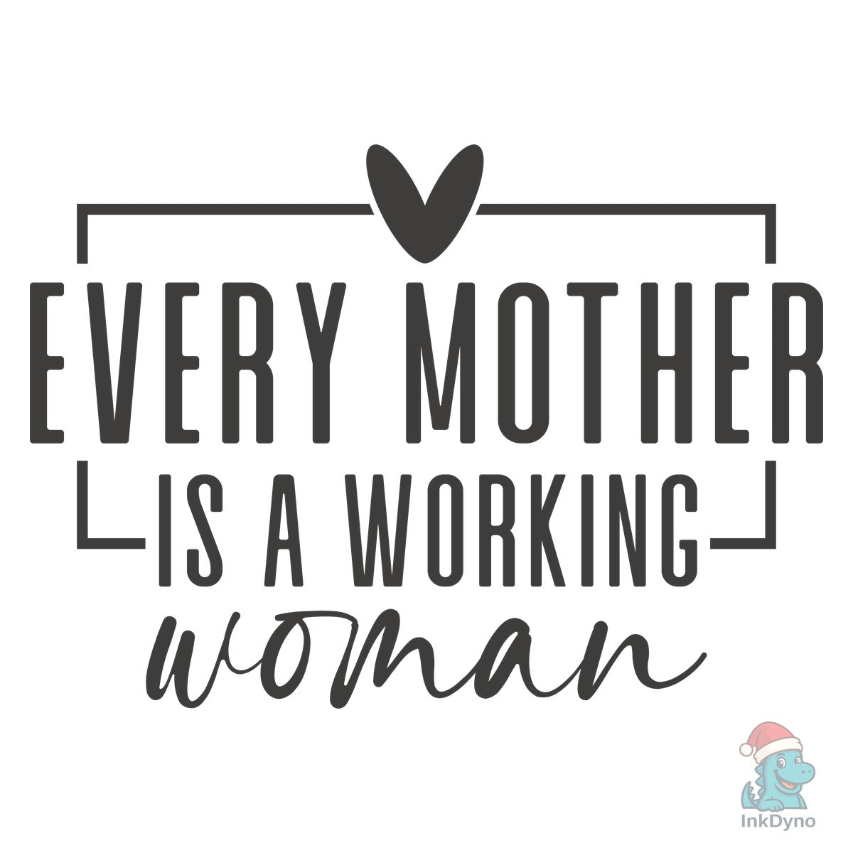 Every Mother is a Working Woman