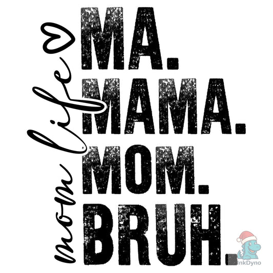 Funny Mom Ma Mama Mom Bruh - DTF Transfer