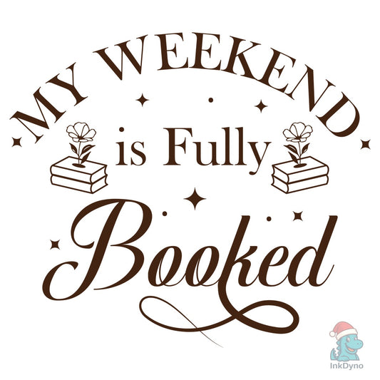 My Weekend is Fully Booked Vector - DTF Transfer