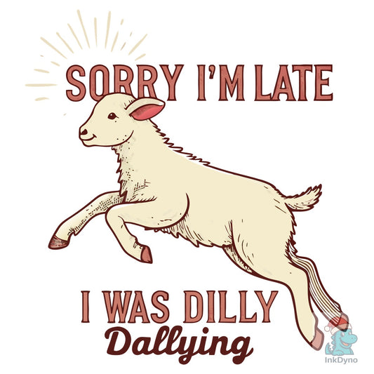 Sorry I'm Late Funny Goat Farm - DTF Transfer