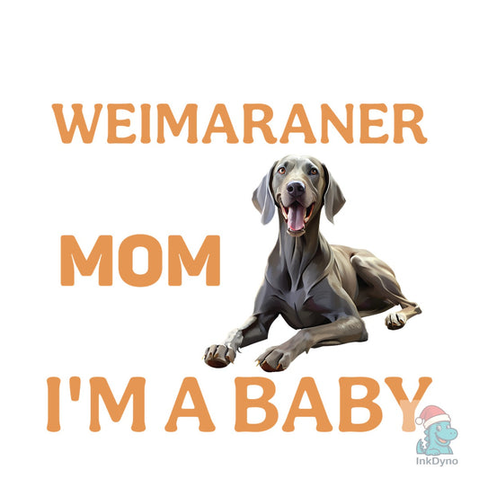 I'm Telling You I'm Not Weimaraner. Mom - DTF Transfer