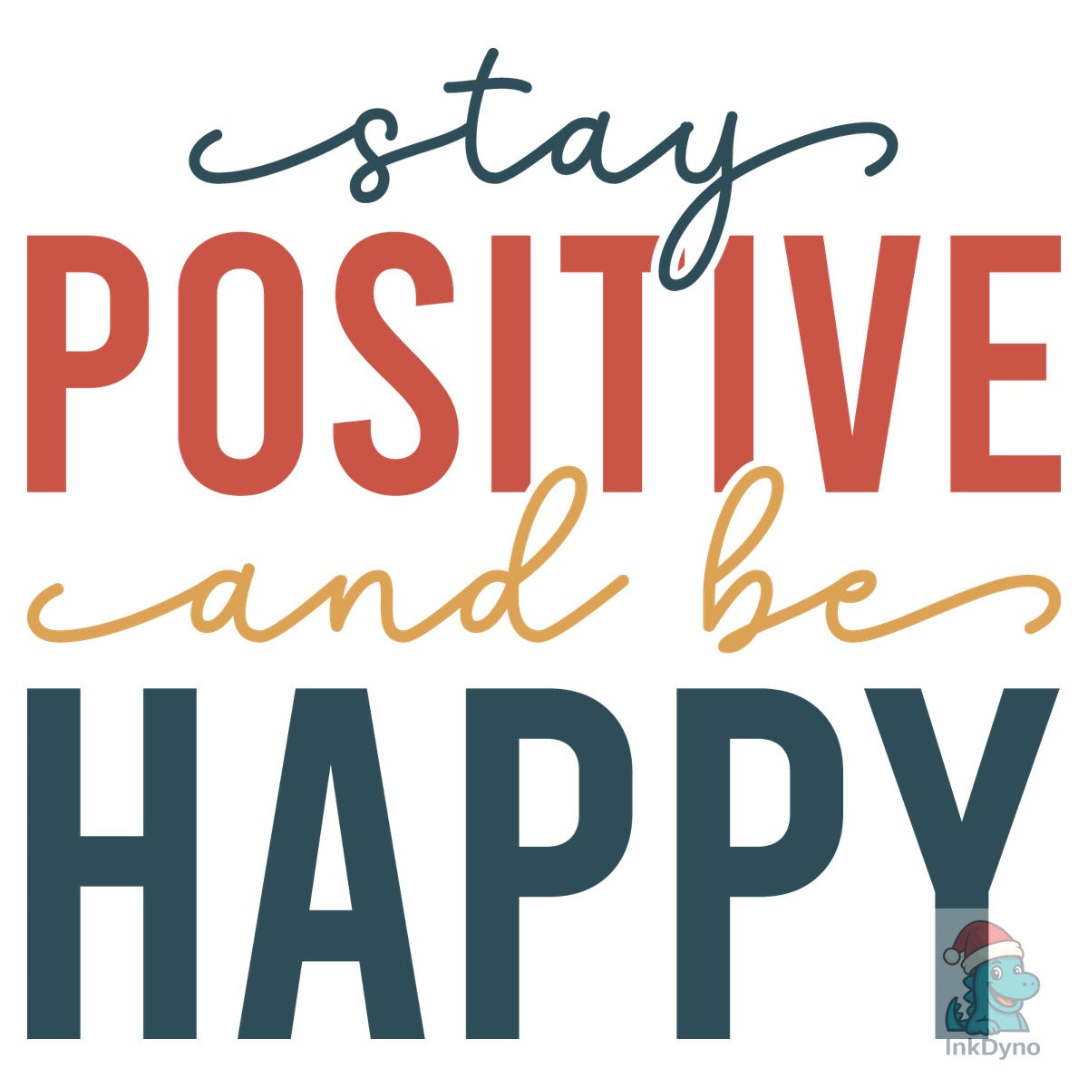 Stay Positive and Be Happy