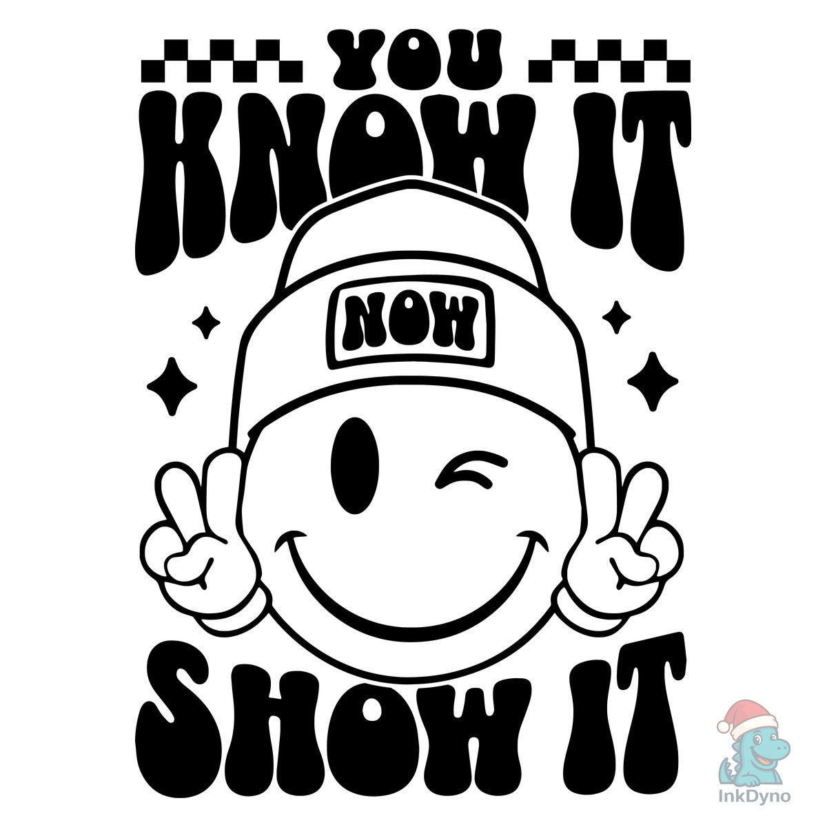 You Know It Now Show It