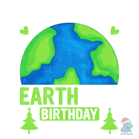 I Have an Earth Day Birthday T-shirt - DTF Transfer