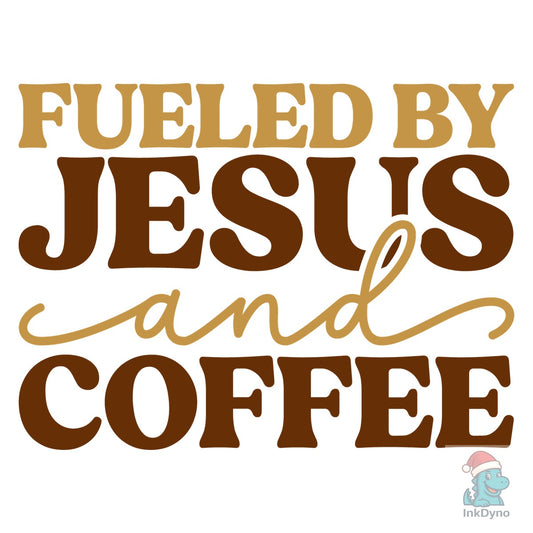 Fueled by Jesus and Coffee - DTF Transfer