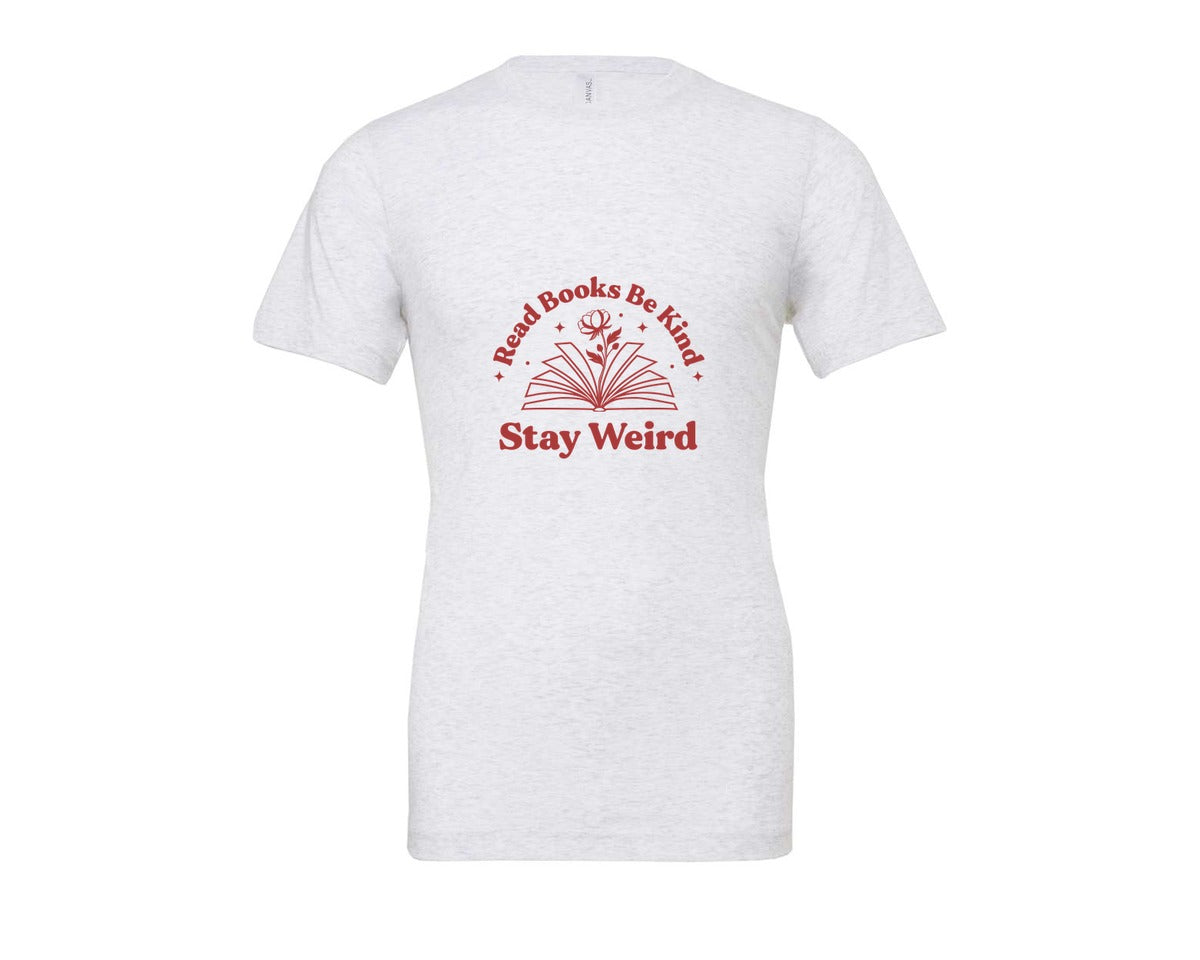 brand:Bella Canvas|color:Ash Grey|Read Books Be Kind Stay Weird T Shirt 5 Graphic T-Shirt