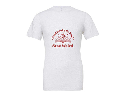 brand:Bella Canvas|color:Ash Grey|Read Books Be Kind Stay Weird T Shirt 5 Graphic T-Shirt