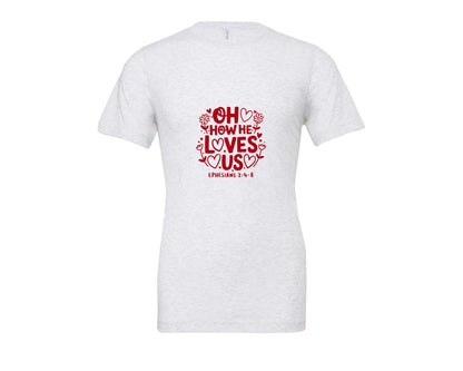 brand:Bella Canvas|color:Ash Grey|Oh How He Loves Us Ephesians Graphic T-Shirt