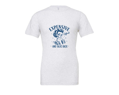 brand:Bella Canvas|color:Ash Grey|Expensive Difficult And Talks Back D 4 Graphic T-Shirt
