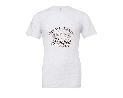 brand:Bella Canvas|color:Ash Grey|My Weekend Is Fully Booked Vector Graphic T-Shirt