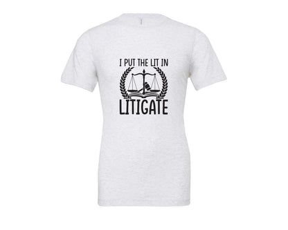 brand:Bella Canvas|color:Ash Grey|I Put The Lit In Litigate Lawyer Tshirt Graphic T-Shirt