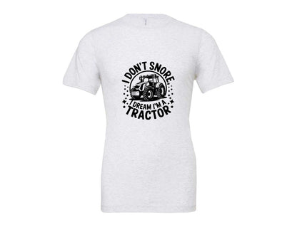 brand:Bella Canvas|color:Ash Grey|I Dont Snore I Dream I M A Tractor Graphic T-Shirt