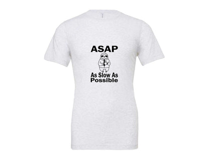 brand:Bella Canvas|color:Ash Grey|Asap As Slow As Possible T Shirt Graphic T-Shirt