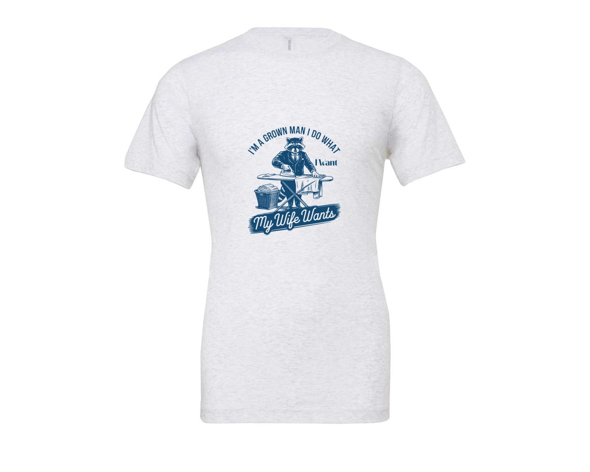 brand:Bella Canvas|color:Ash Grey|Im A Grown Man I Do What I Want My Wife 2 Graphic T-Shirt