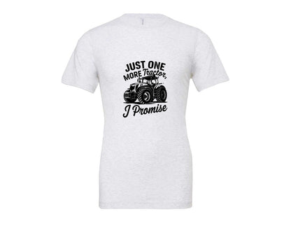 brand:Bella Canvas|color:Ash Grey|Just One More Tractor I Promise T Sh Graphic T-Shirt