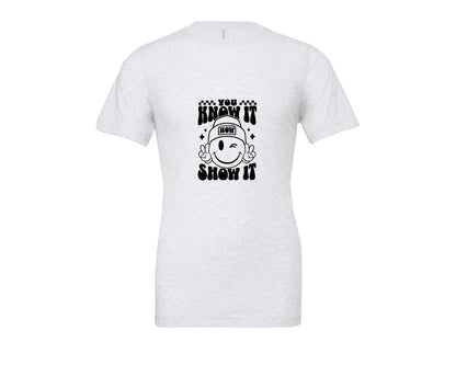 brand:Bella Canvas|color:Ash Grey|You Know It Now Show It 2 Graphic T-Shirt