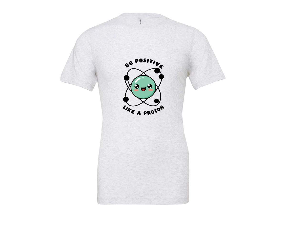 brand:Bella Canvas|color:Ash Grey|Be Positive Like A Proton Graphic T-Shirt