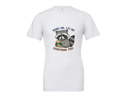 brand:Bella Canvas|color:Ash Grey|Hang On Let Me Overthink This Raccoon 3 Graphic T-Shirt