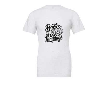 brand:Bella Canvas|color:Ash Grey|Books Are My Love Language T Shirt Desig Graphic T-Shirt