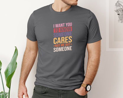 brand:Bella Canvas|color:Asphalt|I Want You To Know Someone Cares Not Me Graphic T-Shirt