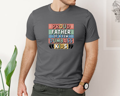 brand:Bella Canvas|color:Asphalt|Proud Father Of A Few Dumbass Kids D Graphic T-Shirt